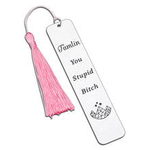 Load image into Gallery viewer, Funny Bookmark for Women Reading Gift Tamlin You Stupid Bit Book Mark for Book Fans Book Lovers Reader Birthday Christmas Inspirational Gift for Female Male Friends