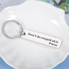 Load image into Gallery viewer, Son Gifts from Mom Don't Do Stupid St Keychain Gifts to Daughter Birthday Christmas Valentine's Day Gifts for Teenagers Boys Girls Kids Funny Graduation Gifts for Him Her Stocking Stuffer Gag Gifts
