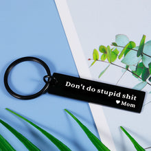 Load image into Gallery viewer, Don't Do Stupid St Keychain Gifts to Daughter Son from Mom Birthday Christmas Valentine's Day Gifts for Teenagers Boys Girls Kids Funny Graduation Gifts for Him Her Stocking Stuffer Gag Gifts