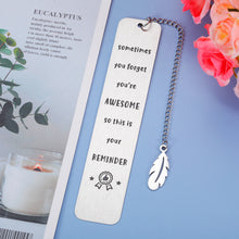 Load image into Gallery viewer, Inspirational Bookmark for Women Men Birthday Christmas Gifts for Teens Daughter Son from Mom Dad Present for Female Male Friends Boys Girls Coworker Boss Leaving Retirement Graduation for Him Her