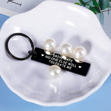 Load image into Gallery viewer, Drive Safe Keychain for Boyfriend Valentines Day Birthday Anniversary Gifts for Men Husband Fiance Drive Safe Keychain Novelty Gifts for Best Friend Son Daughter Christmas Stocking Stuffer Fathers Day