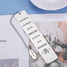 Load image into Gallery viewer, Inspirational Bookmark for Women Men Birthday Christmas Gifts for Teens Daughter Son from Mom Dad Present for Female Male Friends Boys Girls Coworker Boss Leaving Retirement Graduation for Him Her