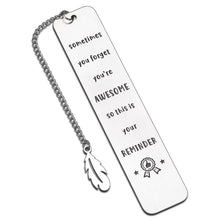 Load image into Gallery viewer, Inspirational Bookmark for Women Men Birthday Christmas Gifts for Teens Daughter Son from Mom Dad Present for Female Male Friends Boys Girls Coworker Boss Leaving Retirement Graduation for Him Her