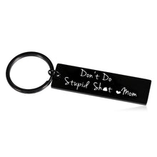 Load image into Gallery viewer, Don't Do Stupid Keychain Love Mom Funny Stocking Stuffers for Men Kids Women Teens Christmas Birthday Gifts for Son Daughter from Mom Gag Gifts for Teenager Boys Girls Graduation Valentine Humor Gift